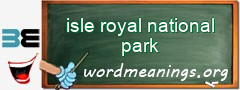 WordMeaning blackboard for isle royal national park